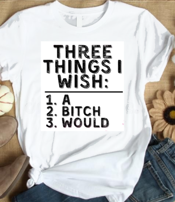 3 Things I Wish T-Shirt, Sweatshirt, or Hoodie