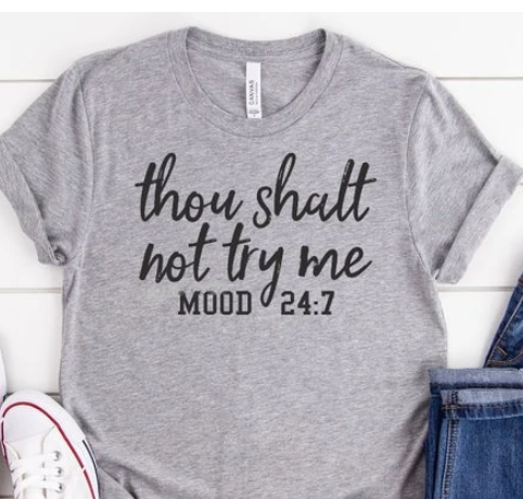 Thou Shalt Not Try Me T-Shirt, Sweatshirt, or Hoodie