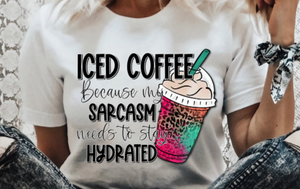 Shirt with coffee cup graphic and "iced coffee because my sarcasm needs to stay hydrated" quote